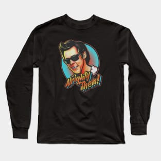 Alrighty Then Ace Ventura Long Sleeve T-Shirt